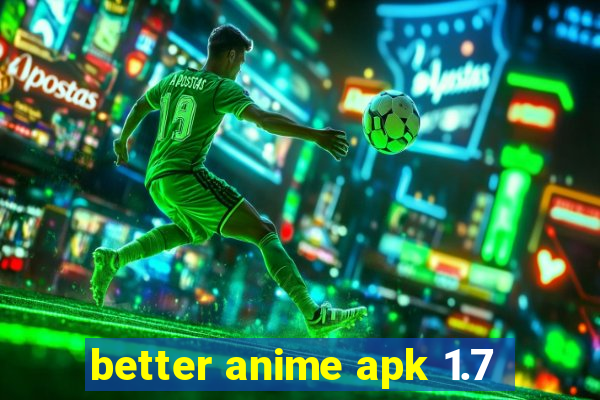 better anime apk 1.7